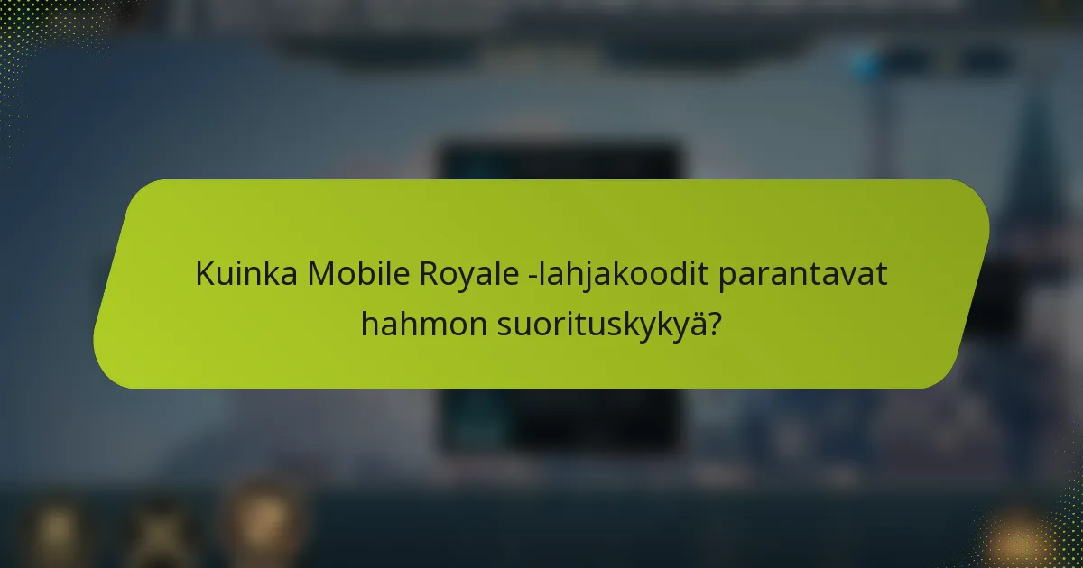 Kuinka Mobile Royale -lahjakoodit parantavat hahmon suorituskykyä?