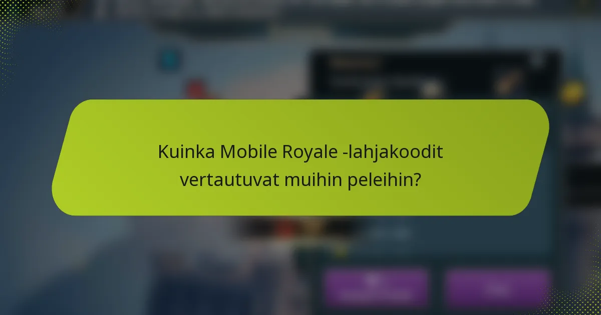 Kuinka Mobile Royale -lahjakoodit vertautuvat muihin peleihin?