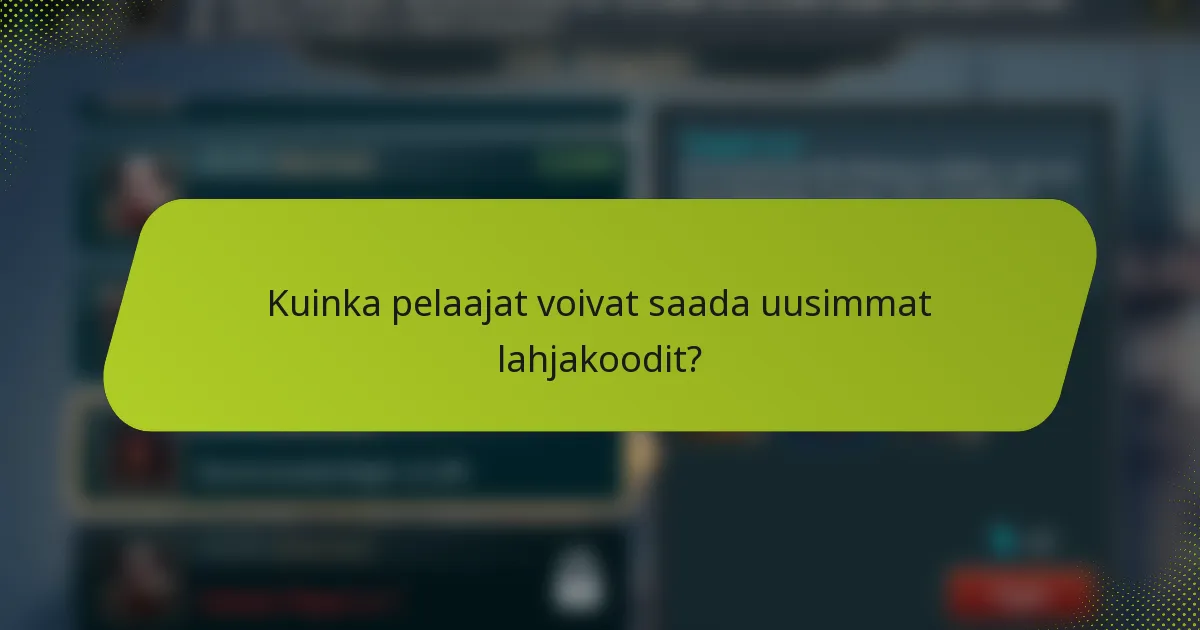 Kuinka pelaajat voivat saada uusimmat lahjakoodit?