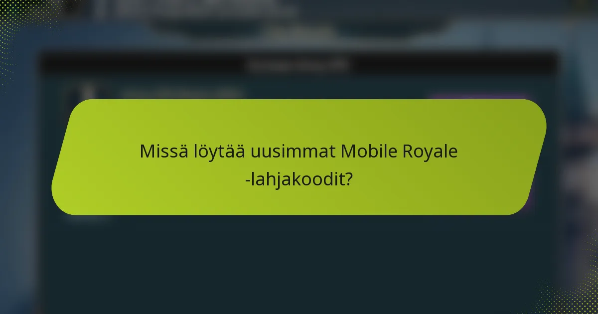 Missä löytää uusimmat Mobile Royale -lahjakoodit?