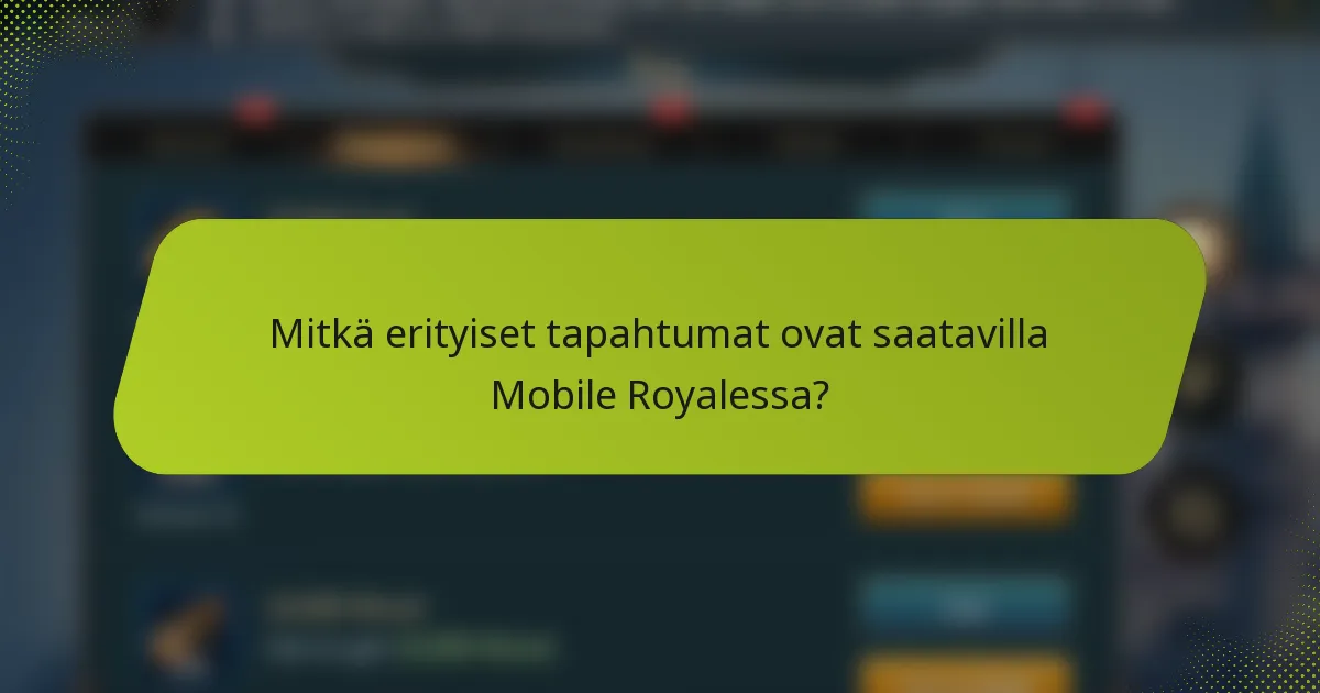 Mitkä erityiset tapahtumat ovat saatavilla Mobile Royalessa?