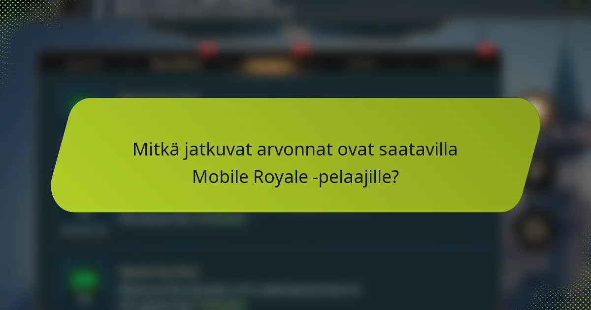 Mitkä jatkuvat arvonnat ovat saatavilla Mobile Royale -pelaajille?