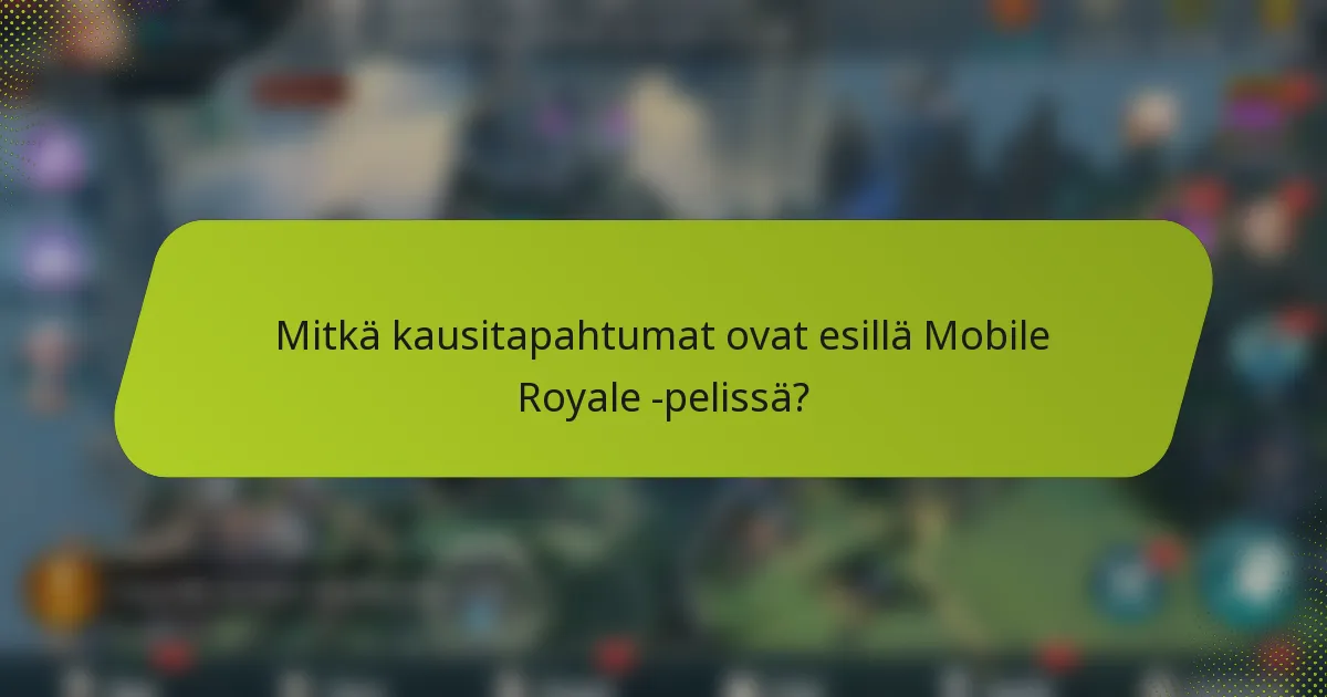 Mitkä kausitapahtumat ovat esillä Mobile Royale -pelissä?
