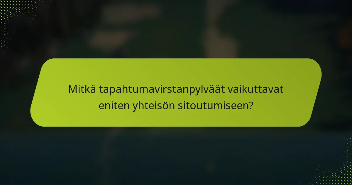 Mitkä tapahtumavirstanpylväät vaikuttavat eniten yhteisön sitoutumiseen?